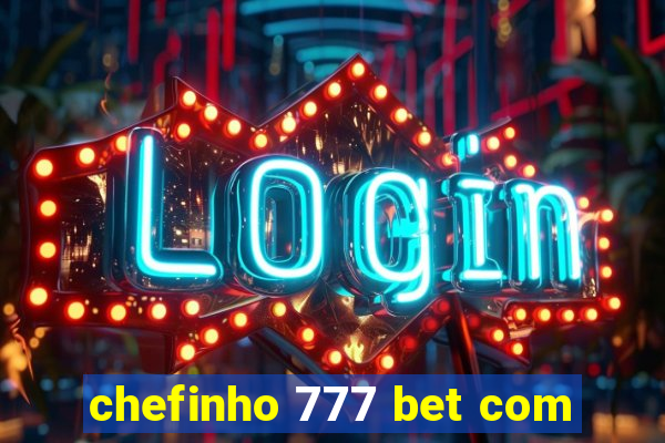 chefinho 777 bet com